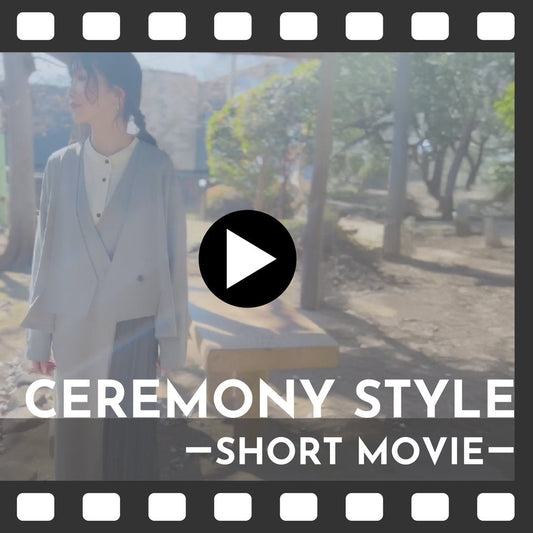 CEREMONY STYLE -SHORT MOVIE-